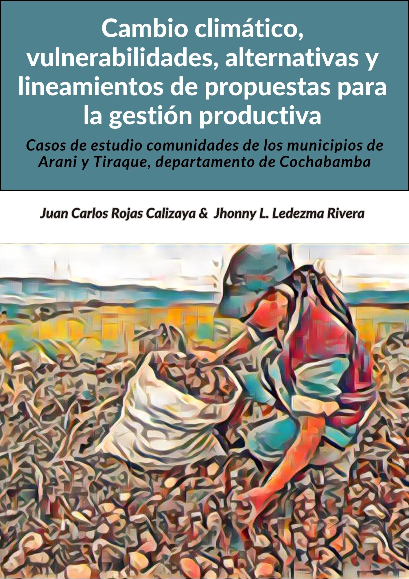 Cambio climático, vulnerabilidades, alternativas y lineamientos de propuestas para la gestión productiva