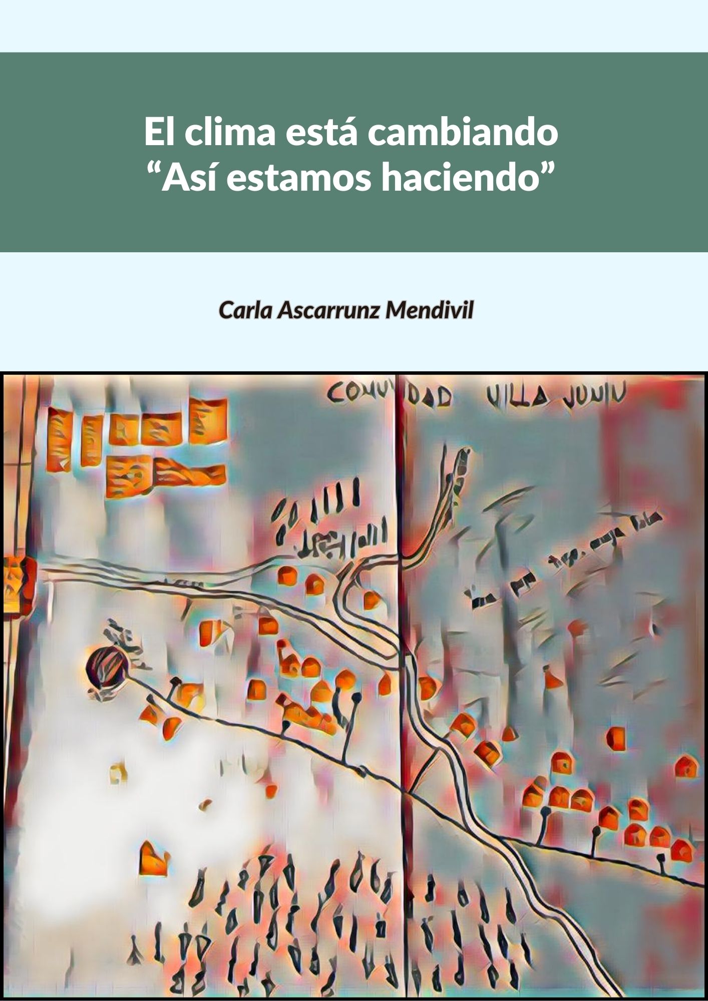 El clima está cambiando  “Así estamos haciendo”