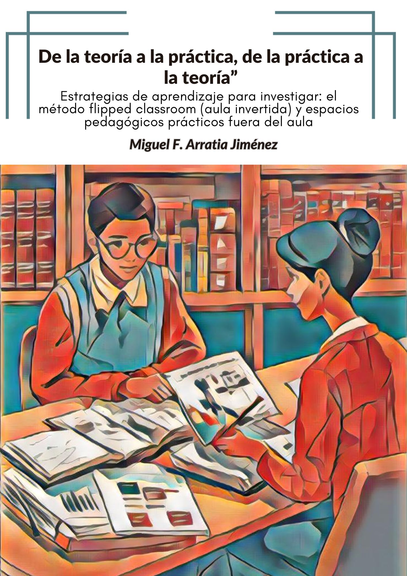 “De la teoría a la práctica, de la práctica a la teoría”